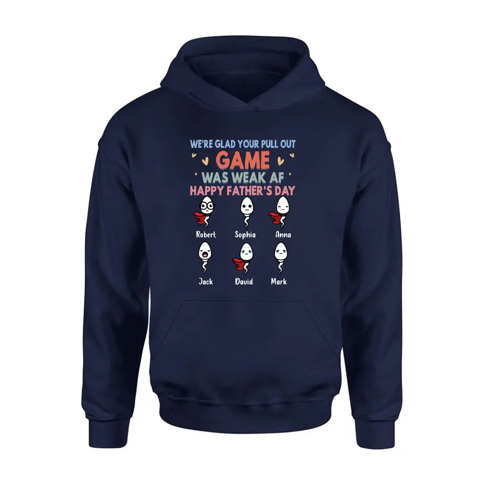 Personalized Sperms Shirt/Hoodie/Sweatshirt/Long sleeve - Gift Idea For Father's Day - Up to 6 Sperms - We're Glad Your Pull Out Game Was Weak Af Happy Father's Day