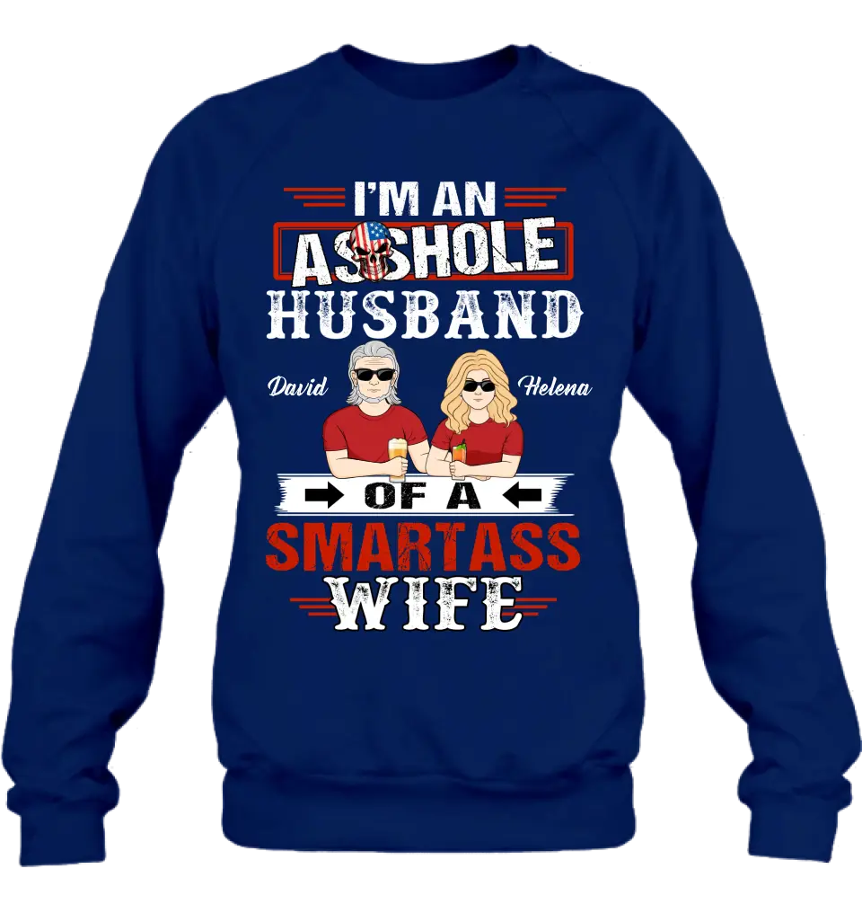 Personalized Husband & Wife Shirt/Hoodie - Gift Idea For Wife/Father's Day/Mother's Day/Couple - I'm An Asshole Husband Of A Smartass Wife