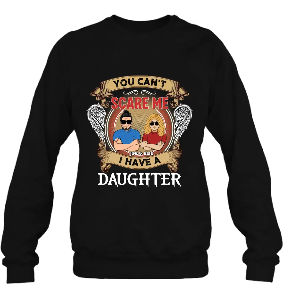 Personalized Father And Daughters T-shirt/Long Sleeve/Sweatshirt/Hoodie - Up to 3 Daughters - Gift Idea For Father's Day From Daughters - You Can't Scare Me I Have Three Daughters