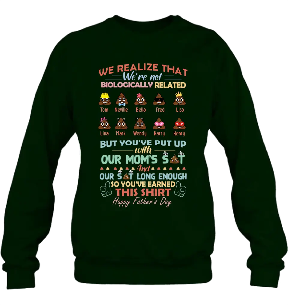 Personalized Stepdad Shirt/Hoodie - Up to 10 Children - Gift Idea For Father's Day - We Realize That We're Not Biologically Related
