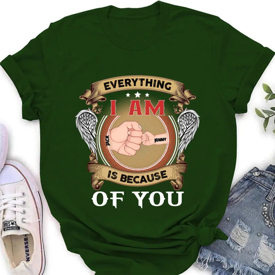 Personalized Father Shirt/Hoodie - Up to 6 Children - Father's Day Gift Idea - Everything I Am Is Because of You