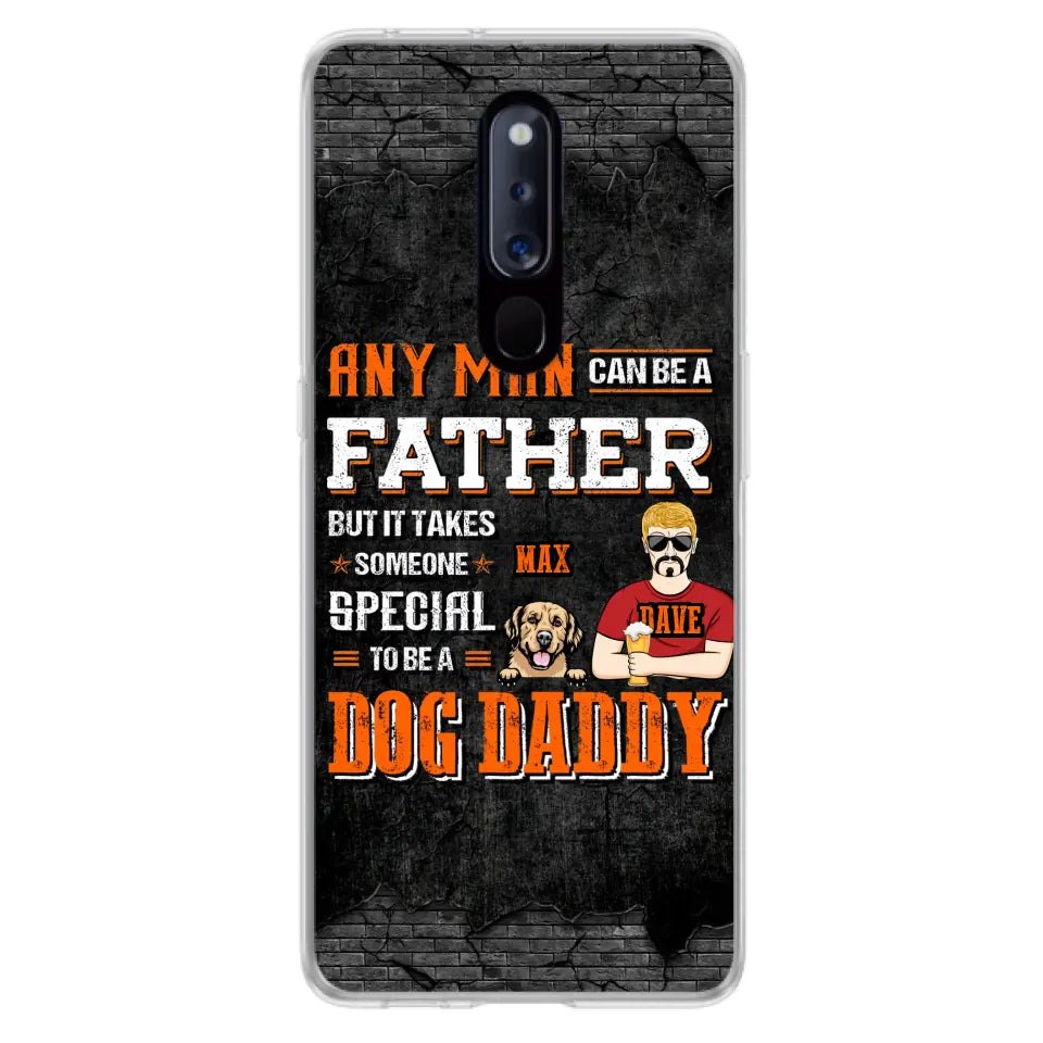 Custom Personalized Dog Daddy Phone Case - Gift Idea For Father's Day/Dog Lovers - Any Man Can Be A Father But It Takes Someone Special To Be A Dog Daddy - Cases  For Oppo/Xiaomi/Huawei