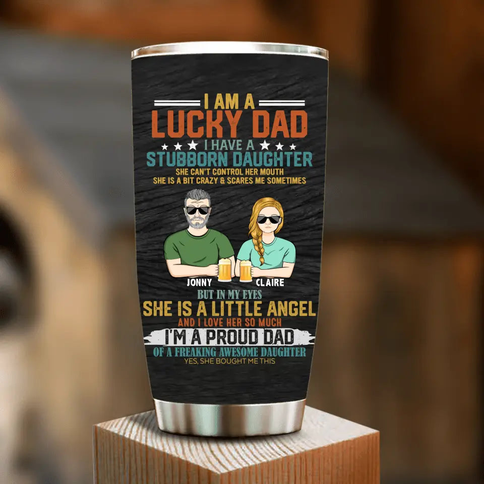 Personalized Dad Tumbler - Father's Day Gift Idea for Dad - I Am A Lucky Dad