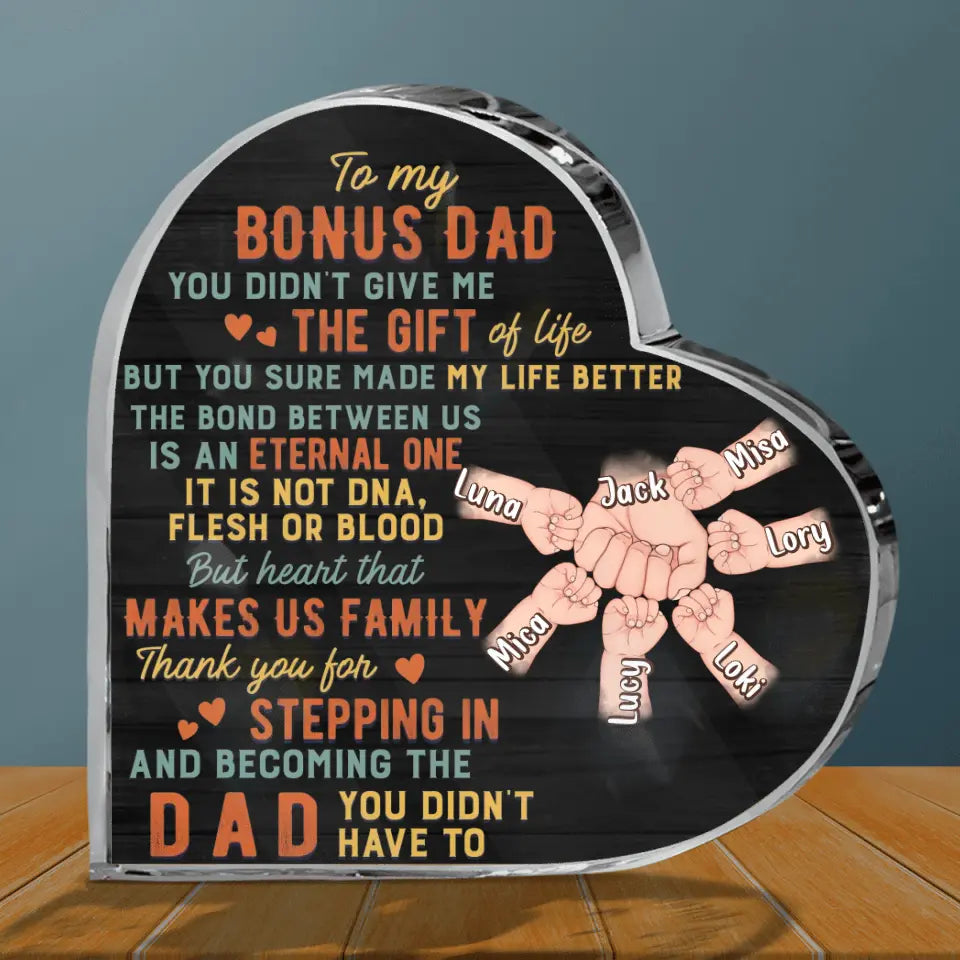 Personalized Bonus Dad Crystal Heart - Best Gift Idea For Father's Day - Up to 6 Kids - To My Bonus Dad You Didn't Give Me The Gift Of Life But You Sure Made My Life Better