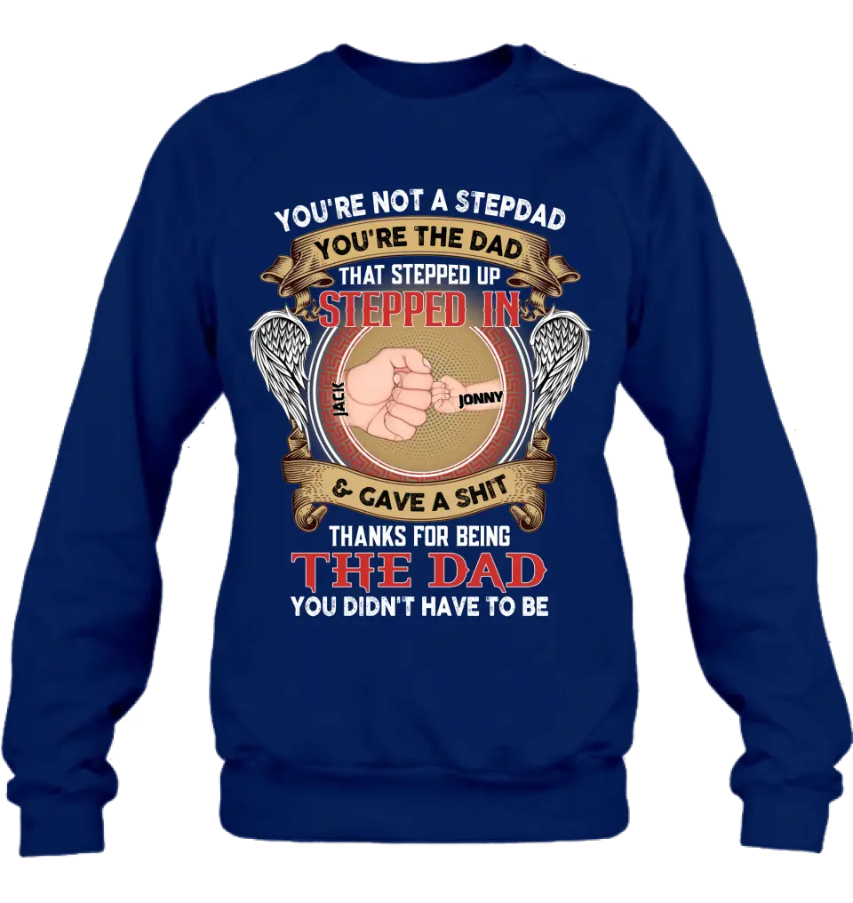 Personalized Stepdad Shirt/Hoodie - Up to 6 Children - Father's Day Gift Idea - You're Not A Stepdad You're The Dad That Stepped Up
