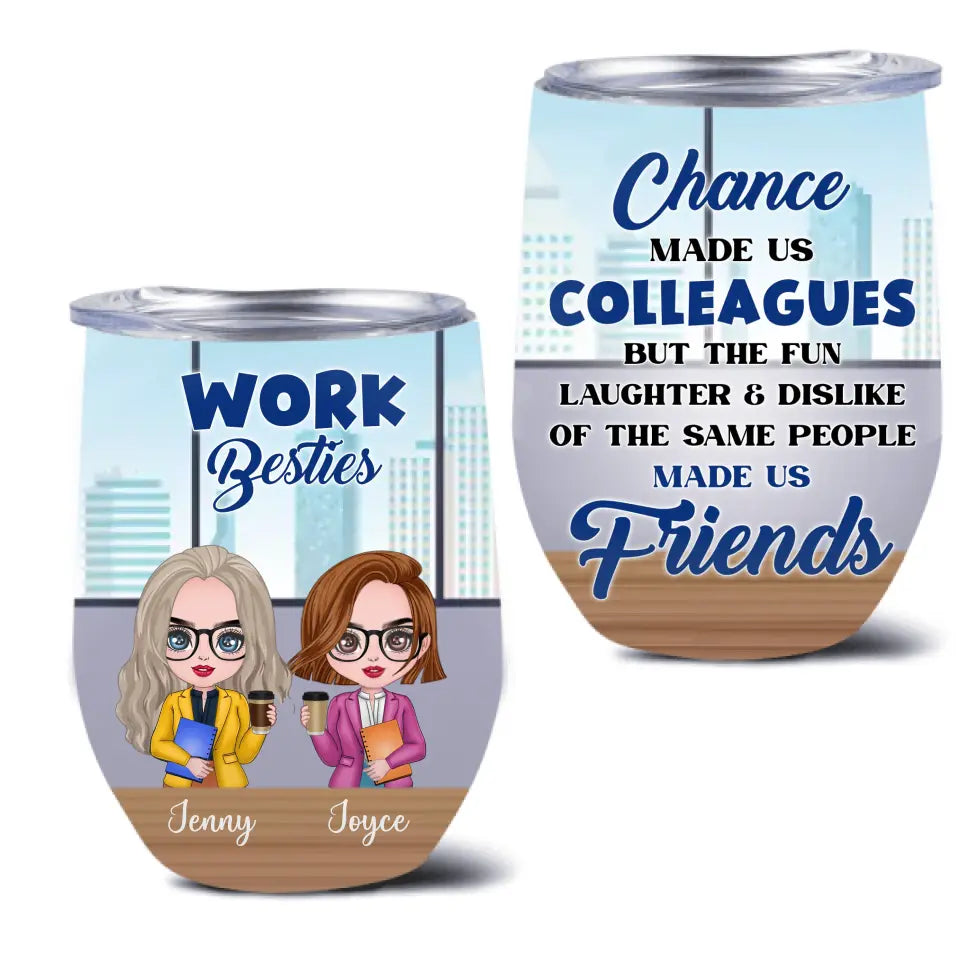 Personalized Work Besties Wine Tumbler - Up to 4 Besties - Gifts Idea for Besties/Colleagues - Chance Made Us Colleagues