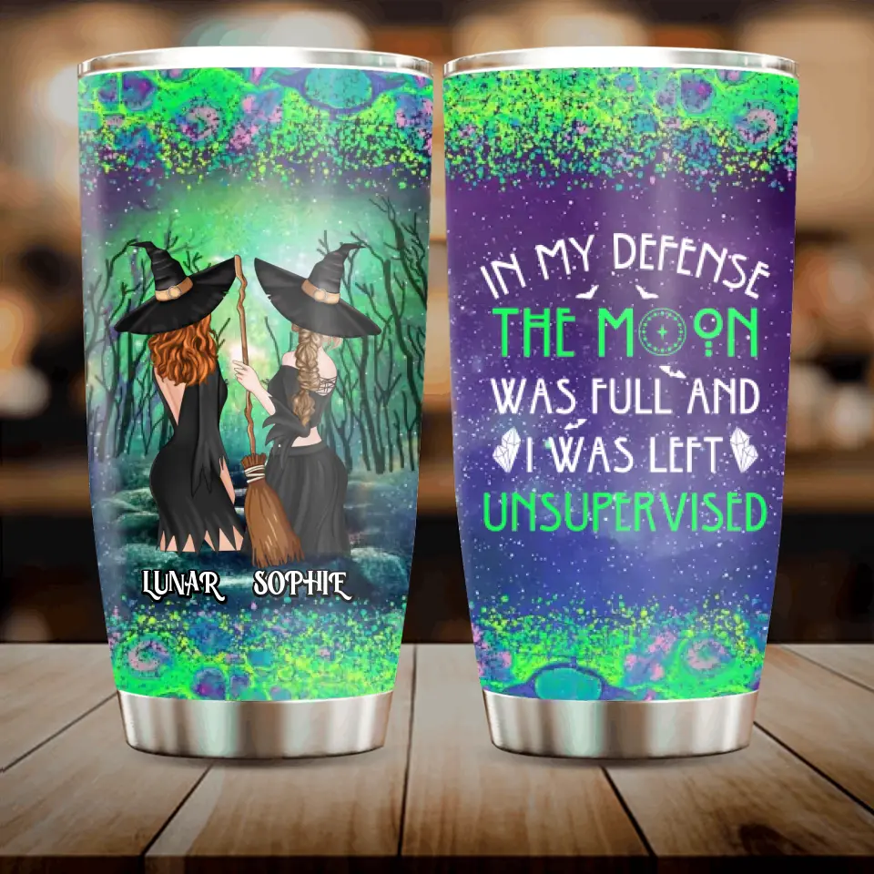 Personalized Halloween Tumbler - Gift Idea For Best Friends/Halloween - In My Defense The Moon Was Full And I Was Left Unsupervised