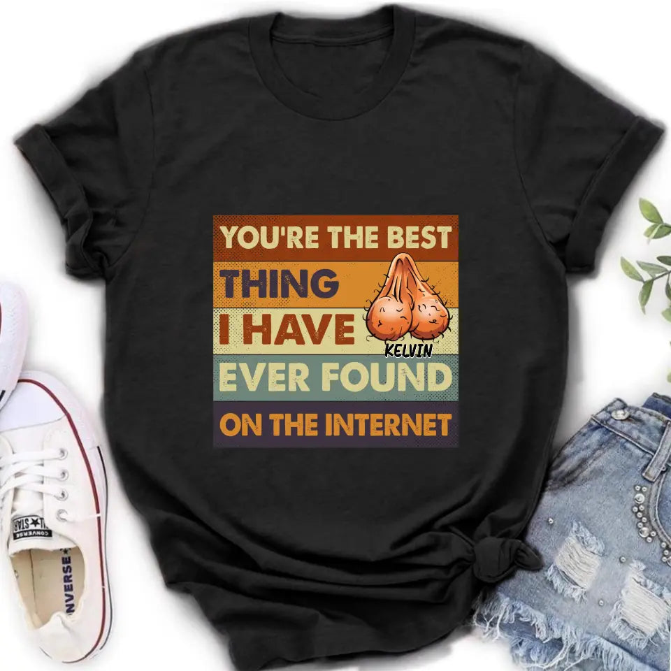 Personalized Shirt/Hoodie - Gift Idea For Father's Day - You're The Best Thing I Have Ever Found On The Internet