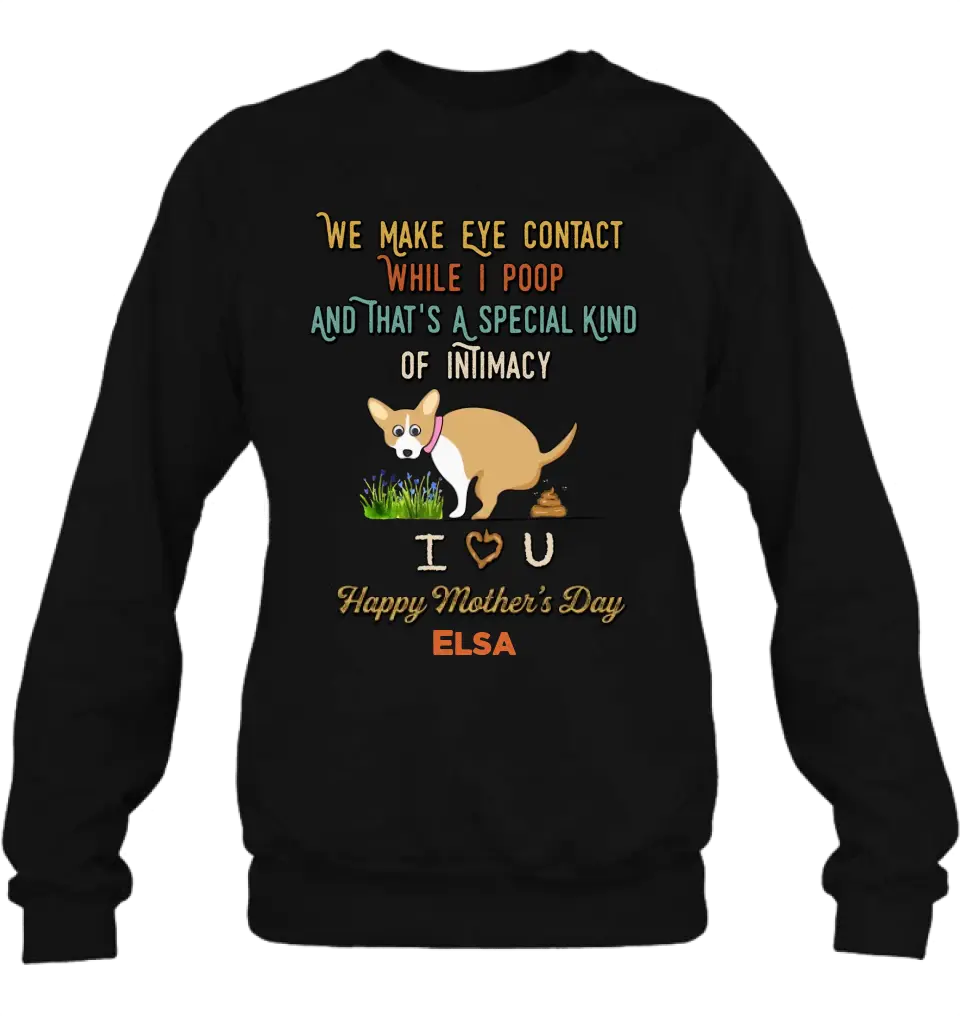 Personalized Funny Dog T-shirt/Hoodie - Gift Idea For Dog Lover/Mother's Day/Father's Day - Up to 4 Dogs - We Make Eye Contact While I Poop