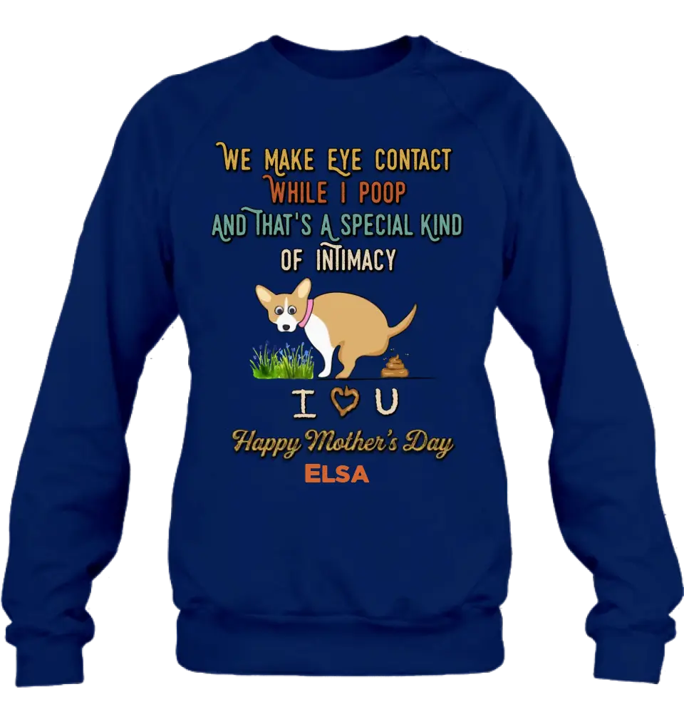 Personalized Funny Dog T-shirt/Hoodie - Gift Idea For Dog Lover/Mother's Day/Father's Day - Up to 4 Dogs - We Make Eye Contact While I Poop