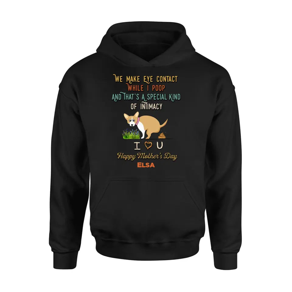 Personalized Funny Dog T-shirt/Hoodie - Gift Idea For Dog Lover/Mother's Day/Father's Day - Up to 4 Dogs - We Make Eye Contact While I Poop