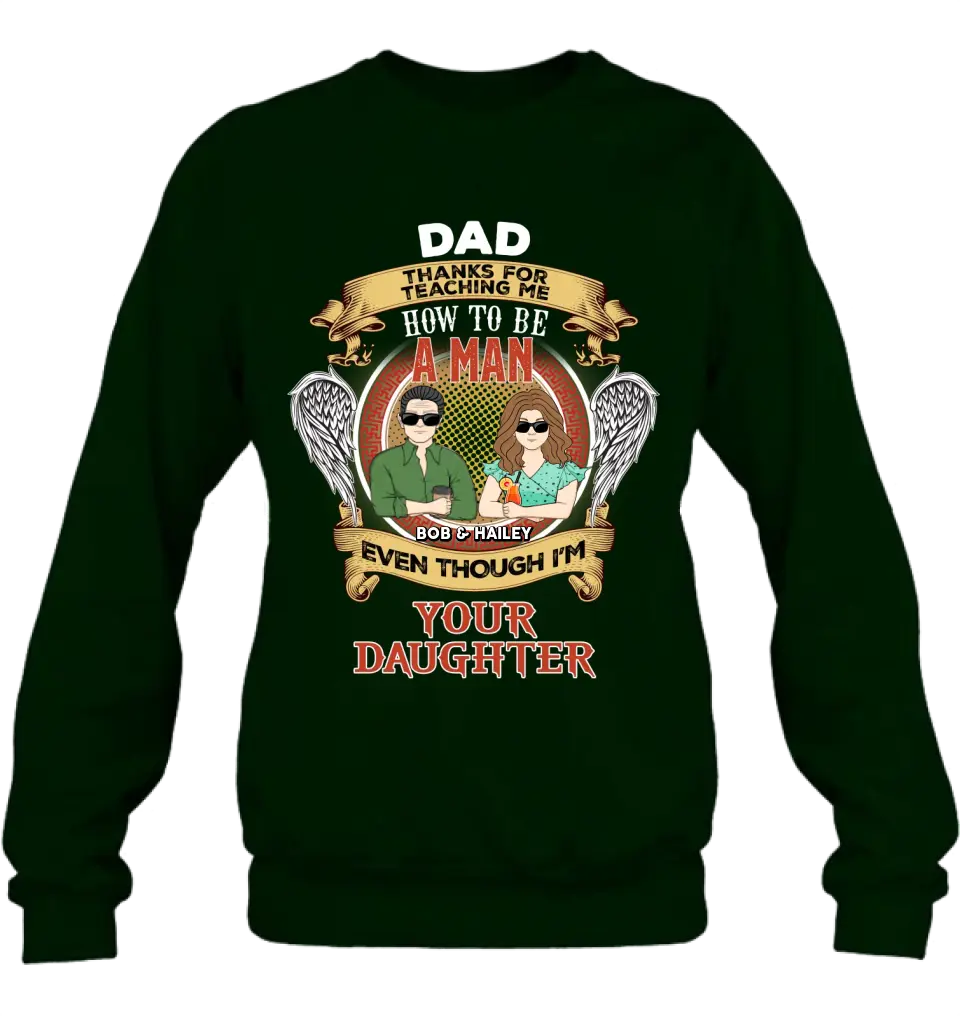 Personalized Dad & Daughter Shirt/Hoodie - Father's Day Gift Idea for Dad From Daughter - Dad Thanks For Teaching Me How To Be A Man