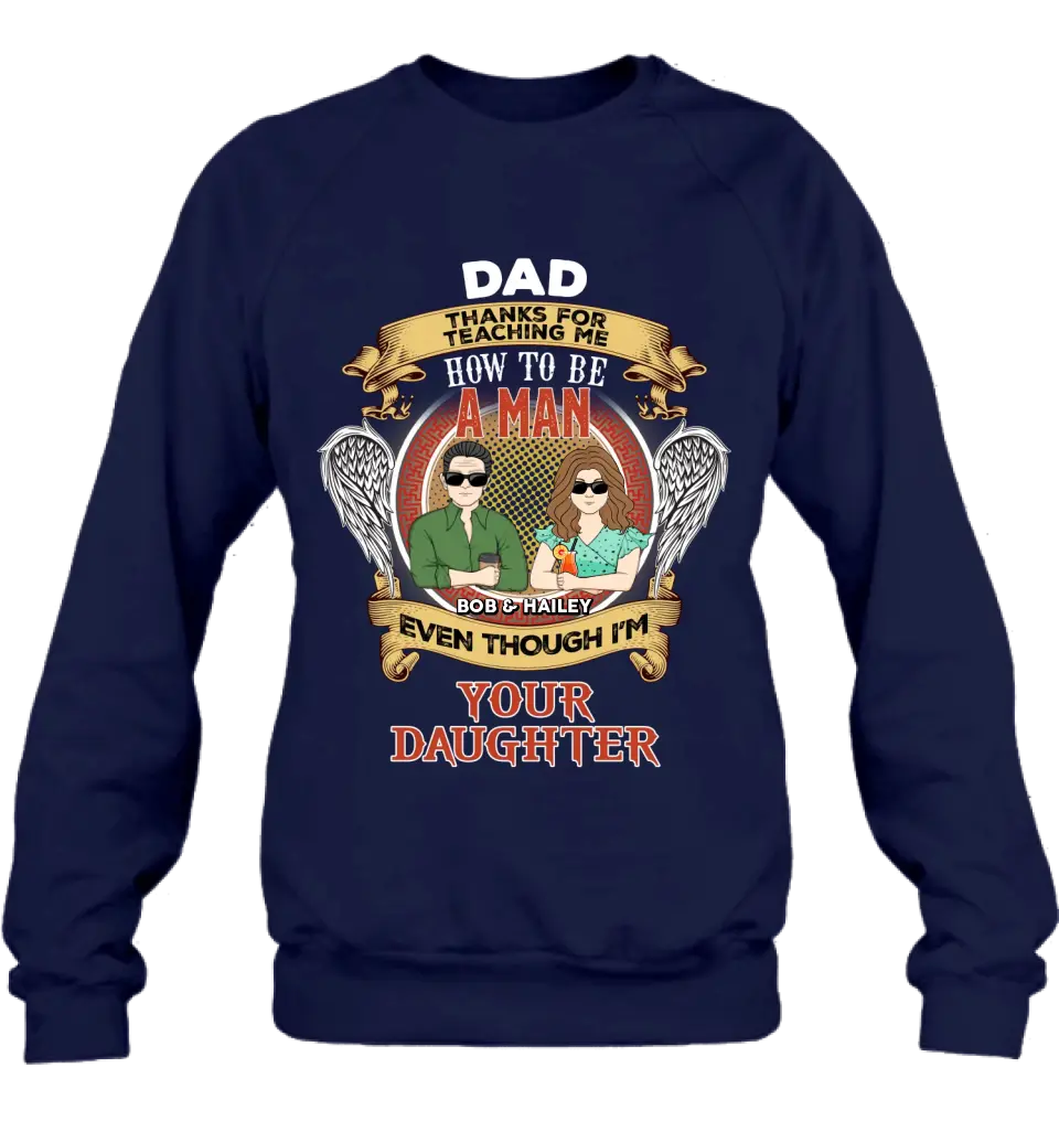 Personalized Dad & Daughter Shirt/Hoodie - Father's Day Gift Idea for Dad From Daughter - Dad Thanks For Teaching Me How To Be A Man