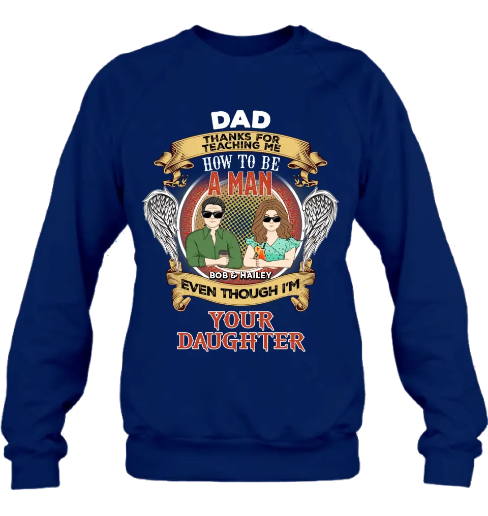 Personalized Dad & Daughter Shirt/Hoodie - Father's Day Gift Idea for Dad From Daughter - Dad Thanks For Teaching Me How To Be A Man