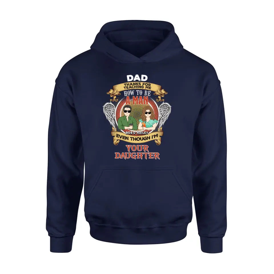 Personalized Dad & Daughter Shirt/Hoodie - Father's Day Gift Idea for Dad From Daughter - Dad Thanks For Teaching Me How To Be A Man