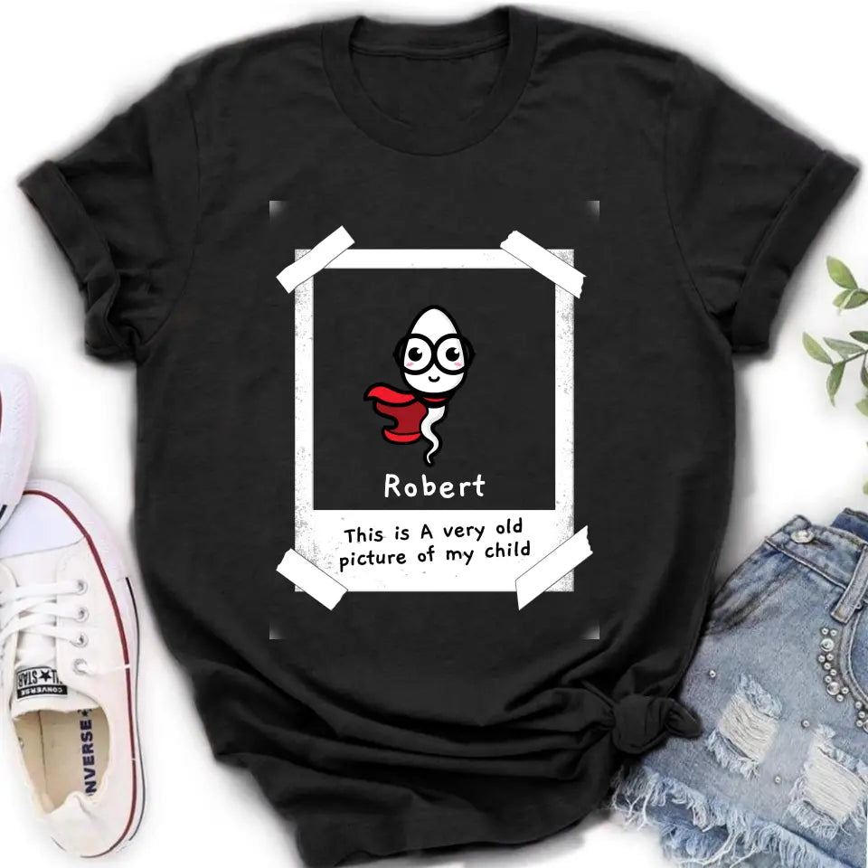 Personalized Sperms Shirt/Hoodie - Gift Idea For Father's Day - Up to 6 Sperms - This Is A Very Old Picture Of My Child