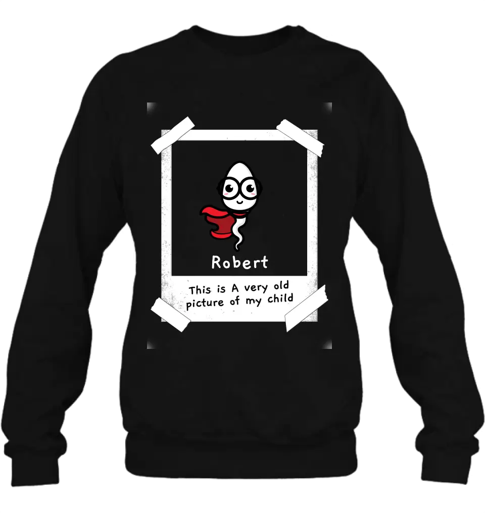 Personalized Sperms Shirt/Hoodie - Gift Idea For Father's Day - Up to 6 Sperms - This Is A Very Old Picture Of My Child