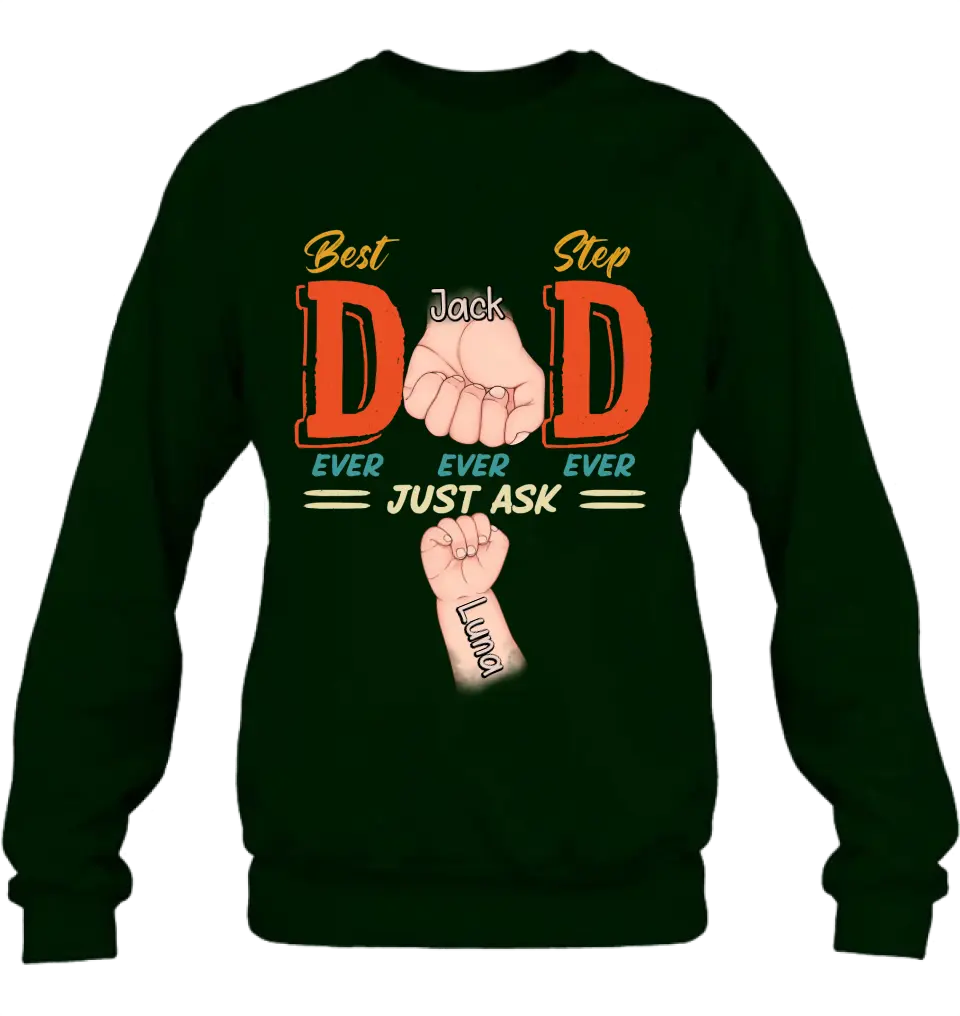 Personalized Dad Shirt/Hoodie - Father's Day Gift Idea for Dad/Father's Day - Up to 4 Kids - Best Dad Ever Ever Ever Just Ask