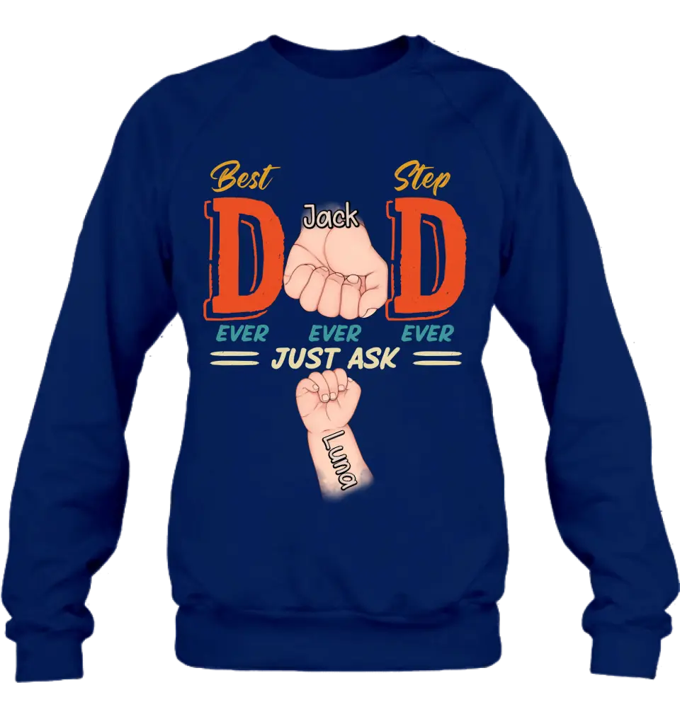 Personalized Dad Shirt/Hoodie - Father's Day Gift Idea for Dad/Father's Day - Up to 4 Kids - Best Dad Ever Ever Ever Just Ask