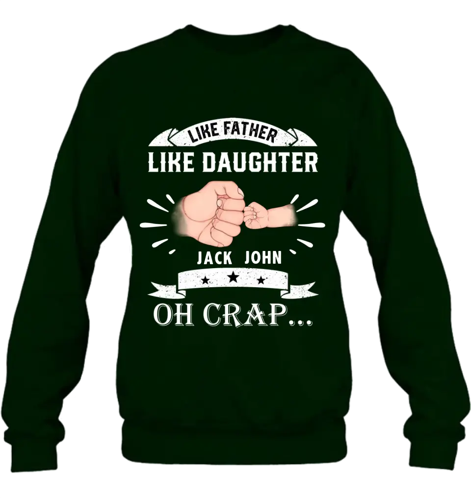 Personalized Dad Shirt/Hoodie - Father's Day Gift Idea for Dad/Father's Day - Up to 4 Kids - Like Father Like Daughter Oh Crap...