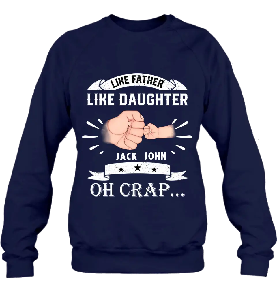 Personalized Dad Shirt/Hoodie - Father's Day Gift Idea for Dad/Father's Day - Up to 4 Kids - Like Father Like Daughter Oh Crap...