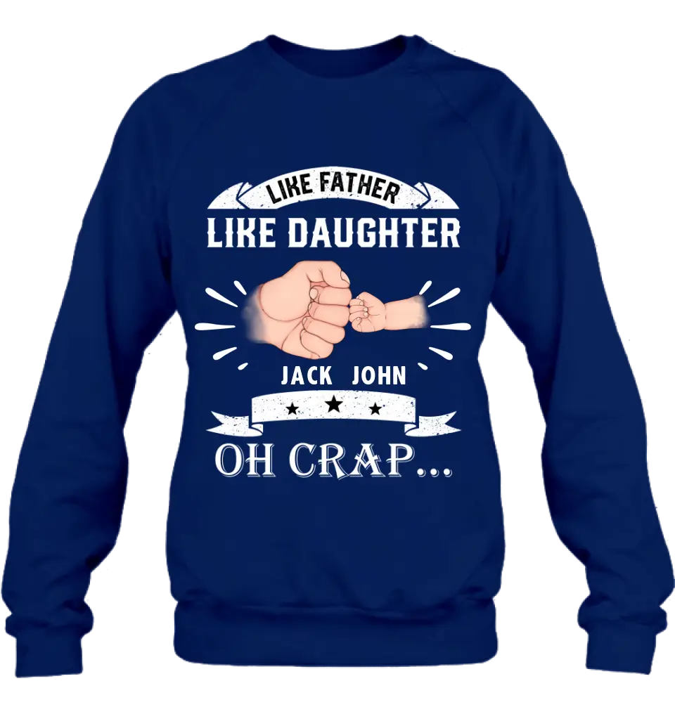 Personalized Dad Shirt/Hoodie - Father's Day Gift Idea for Dad/Father's Day - Up to 4 Kids - Like Father Like Daughter Oh Crap...