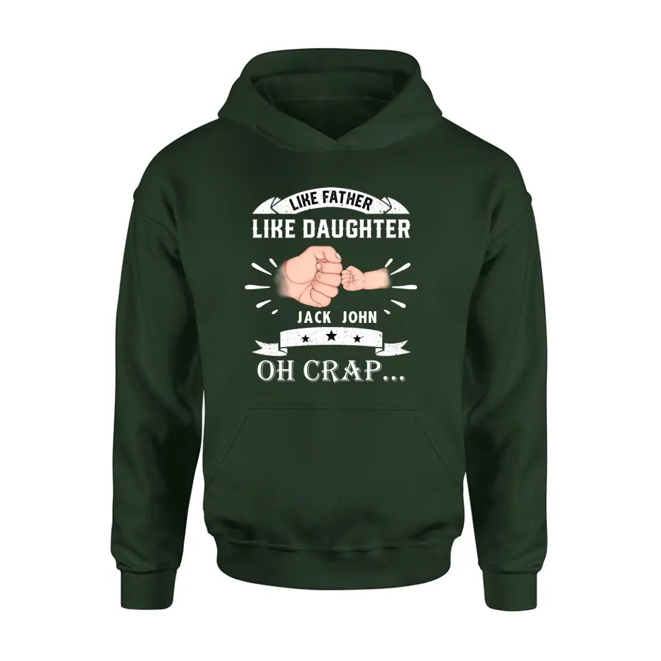 Personalized Dad Shirt/Hoodie - Father's Day Gift Idea for Dad/Father's Day - Up to 4 Kids - Like Father Like Daughter Oh Crap...