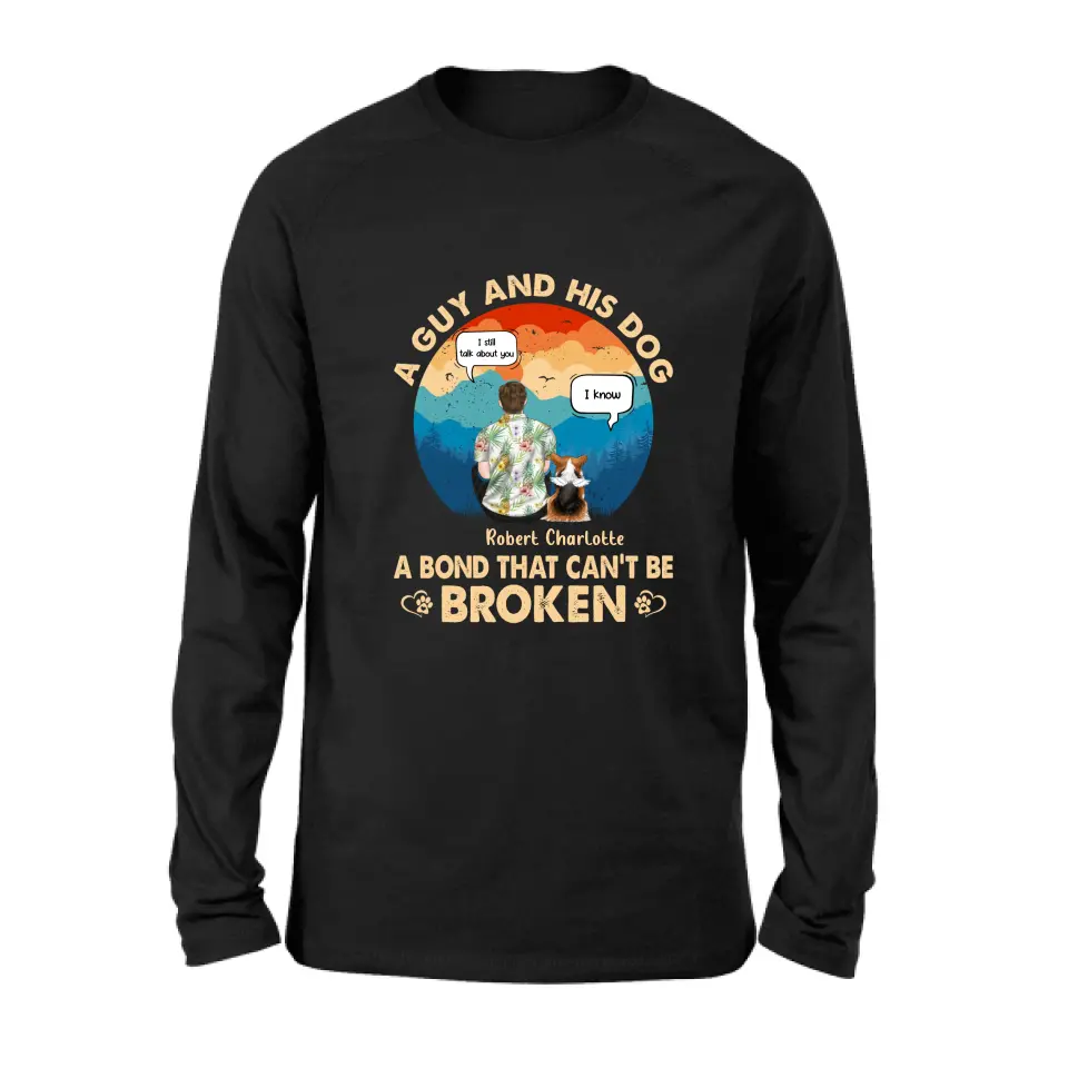 Personalized Dog Dad Shirt/Hoodie - Gift Idea For Father's Day/Dog Lovers - Up to 4 Dogs - A Guy And His Dog A Bond That Can't Be Broken