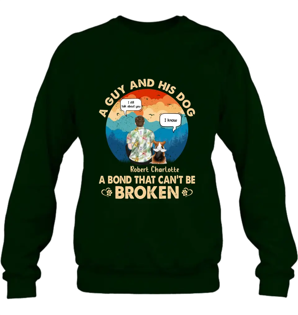 Personalized Dog Dad Shirt/Hoodie - Gift Idea For Father's Day/Dog Lovers - Up to 4 Dogs - A Guy And His Dog A Bond That Can't Be Broken