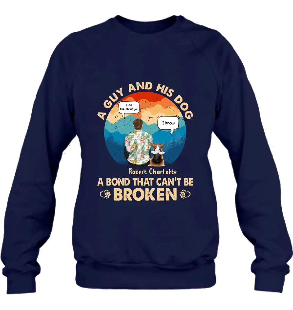 Personalized Dog Dad Shirt/Hoodie - Gift Idea For Father's Day/Dog Lovers - Up to 4 Dogs - A Guy And His Dog A Bond That Can't Be Broken
