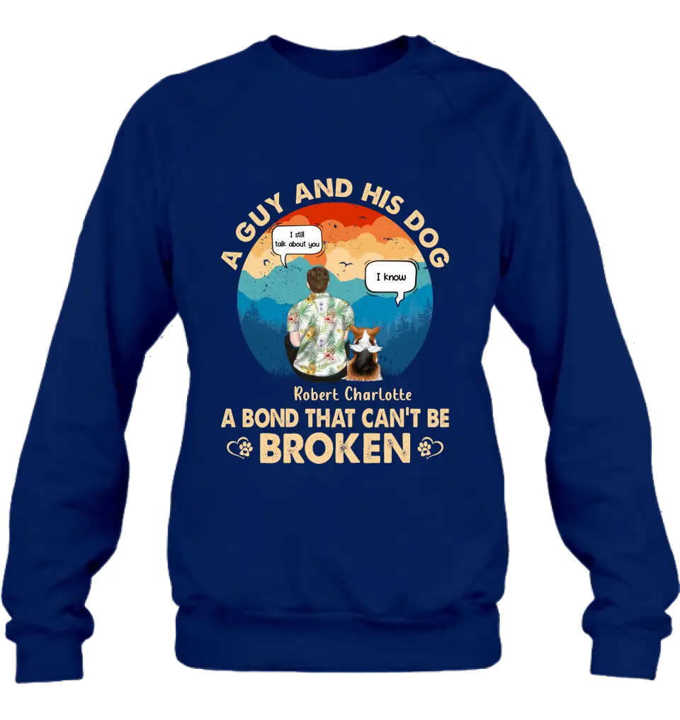 Personalized Dog Dad Shirt/Hoodie - Gift Idea For Father's Day/Dog Lovers - Up to 4 Dogs - A Guy And His Dog A Bond That Can't Be Broken