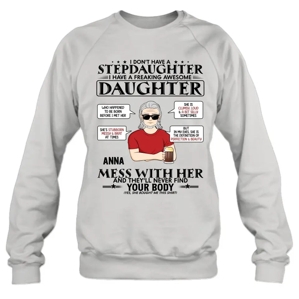 Personalized Stepdaughter Shirt/Hoodie - Father's Day Gift Idea For Dad - I Don't Have A Stepdaughter I Have A Freaking Awesome Daughter