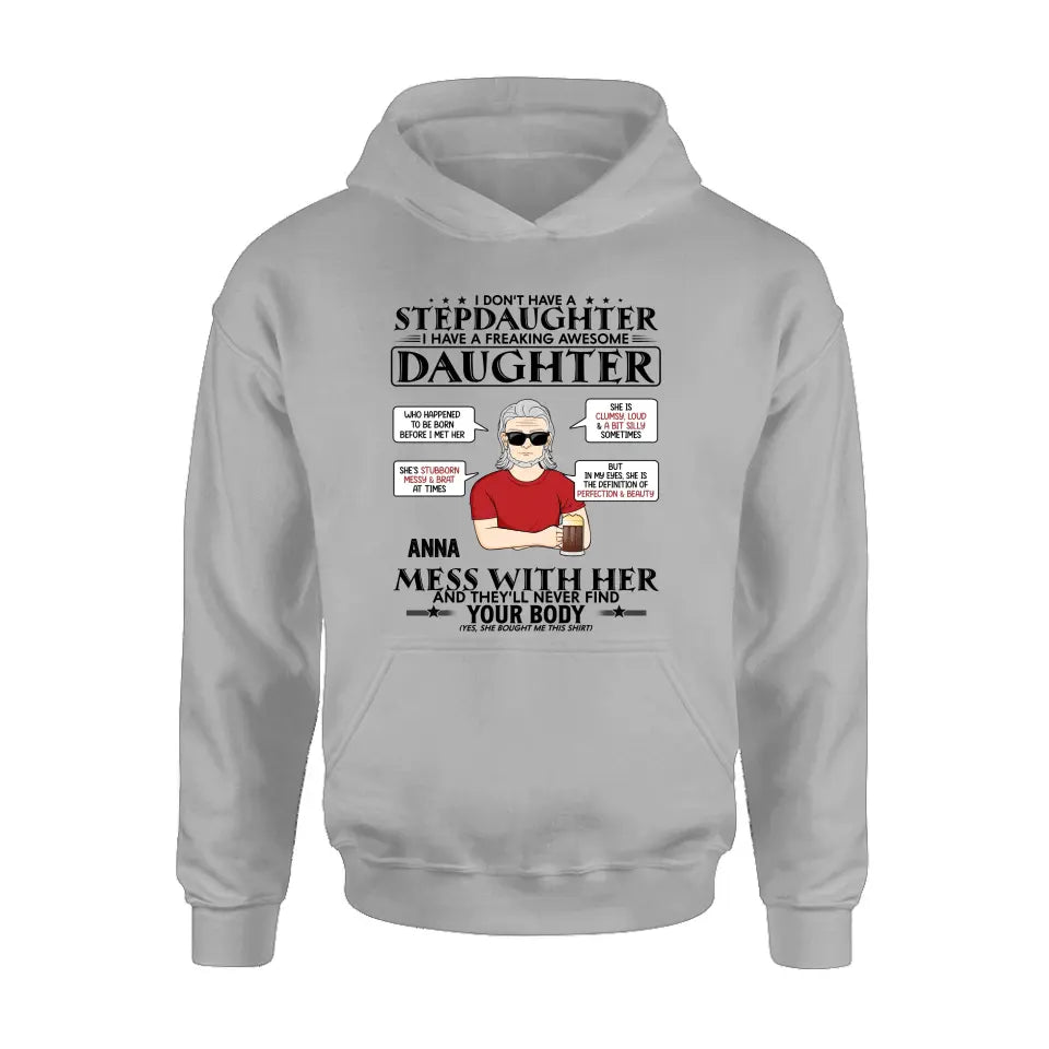 Personalized Stepdaughter Shirt/Hoodie - Father's Day Gift Idea For Dad - I Don't Have A Stepdaughter I Have A Freaking Awesome Daughter