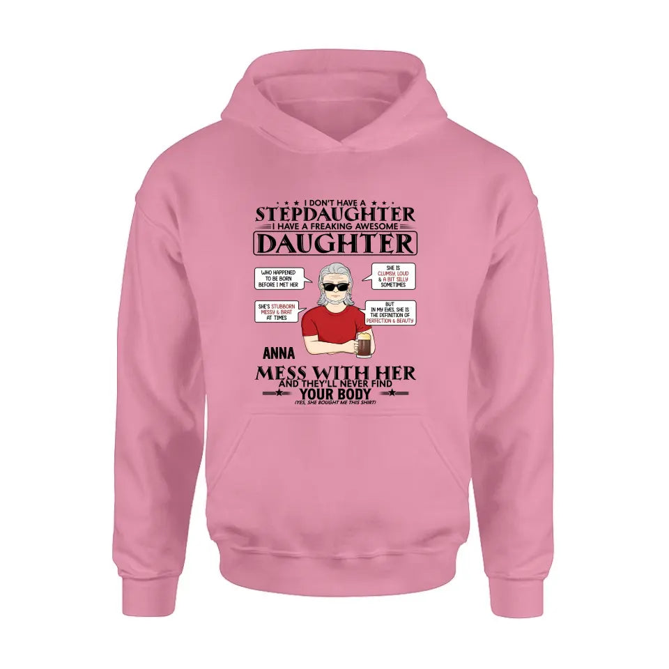 Personalized Stepdaughter Shirt/Hoodie - Father's Day Gift Idea For Dad - I Don't Have A Stepdaughter I Have A Freaking Awesome Daughter