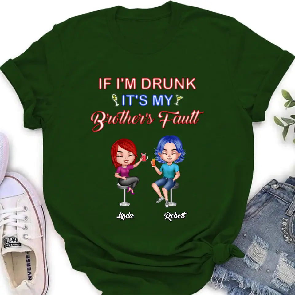 Personalized Siblings Shirt - Up to 4 People - Gift Idea For Brother/Sister/Family - If I'm Drunk It's My Brother's Fault