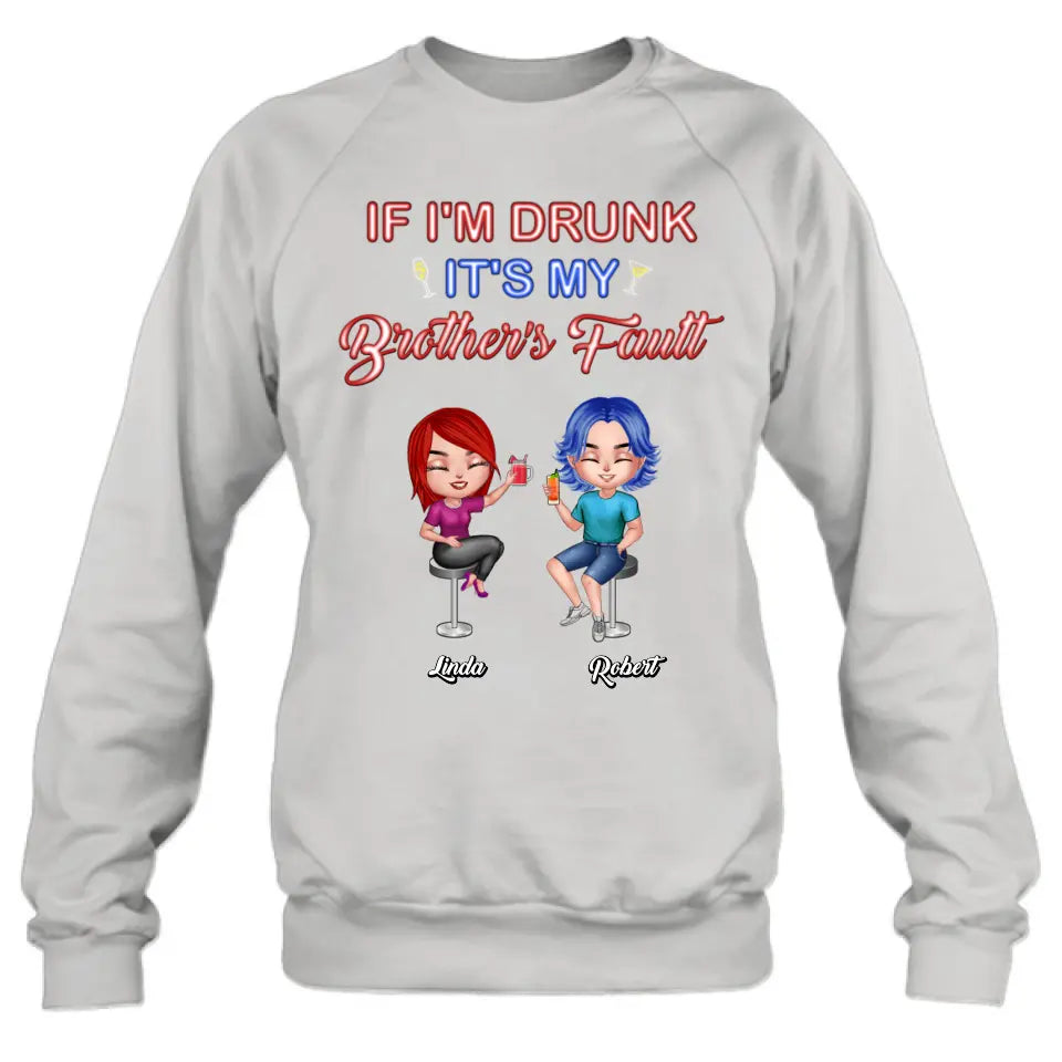 Personalized Siblings Shirt - Up to 4 People - Gift Idea For Brother/Sister/Family - If I'm Drunk It's My Brother's Fault