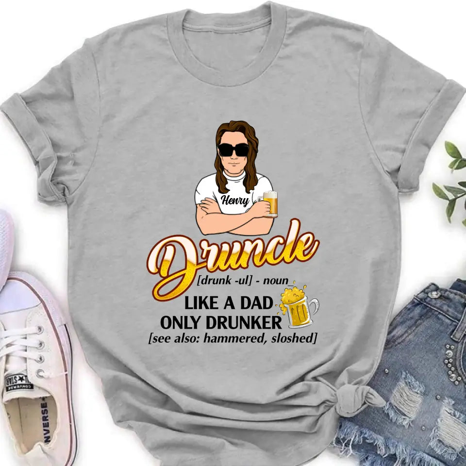 Personalized Druncle Shirt/Hoodie - Gift Idea For Men - Druncle Like A Dad, Only Drunker