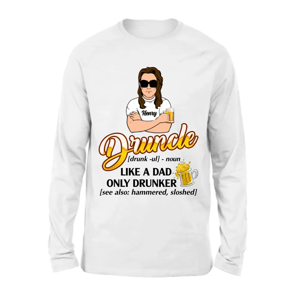 Personalized Druncle Shirt/Hoodie - Gift Idea For Men - Druncle Like A Dad, Only Drunker