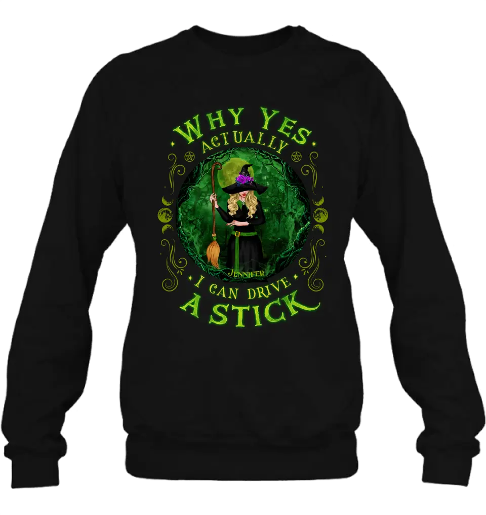 Personalized Witch T-shirt/Long Sleeve/Sweatshirt - Halloween Gift Idea - Why Yes Actually I Can Drive A Stick