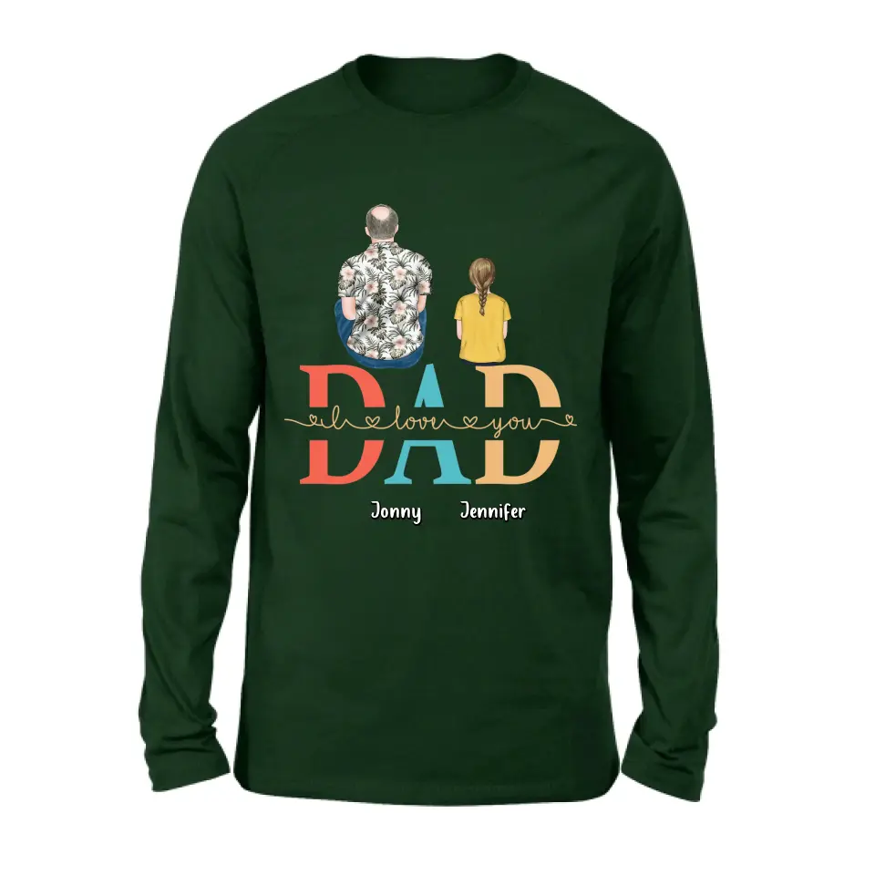 Personalized Dad Shirt/Hoodie - Up to 4 Children - Father's Day Gift Idea - Dad I Love You
