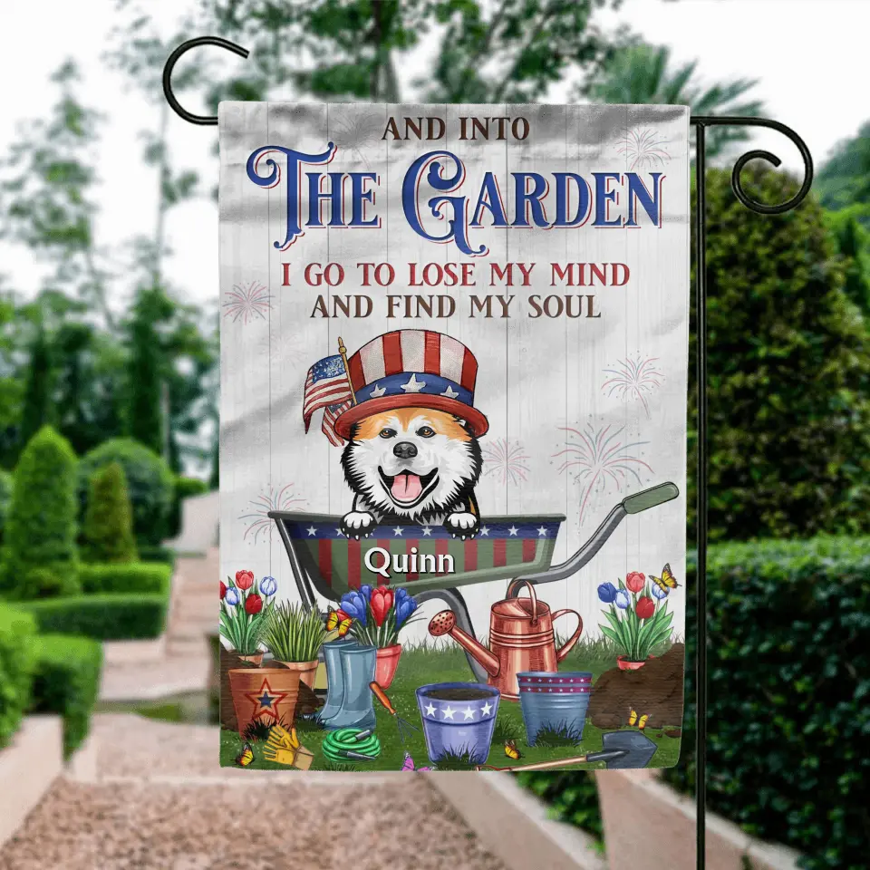 Personalized Pet Flag Sign - Up to 4 Dogs/Cats - Independence Day Gift Idea for Dog/Cat Owners - And Into The Garden I Go To Lose My Mind And Find My Soul
