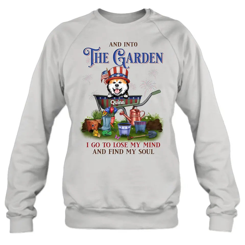 Personalized Pet Shirt/Hoodie - Up to 4 Dogs/Cats - Independence Day Gift Idea for Dog/Cat Owners - And Into The Garden I Go To Lose My Mind And Find My Soul