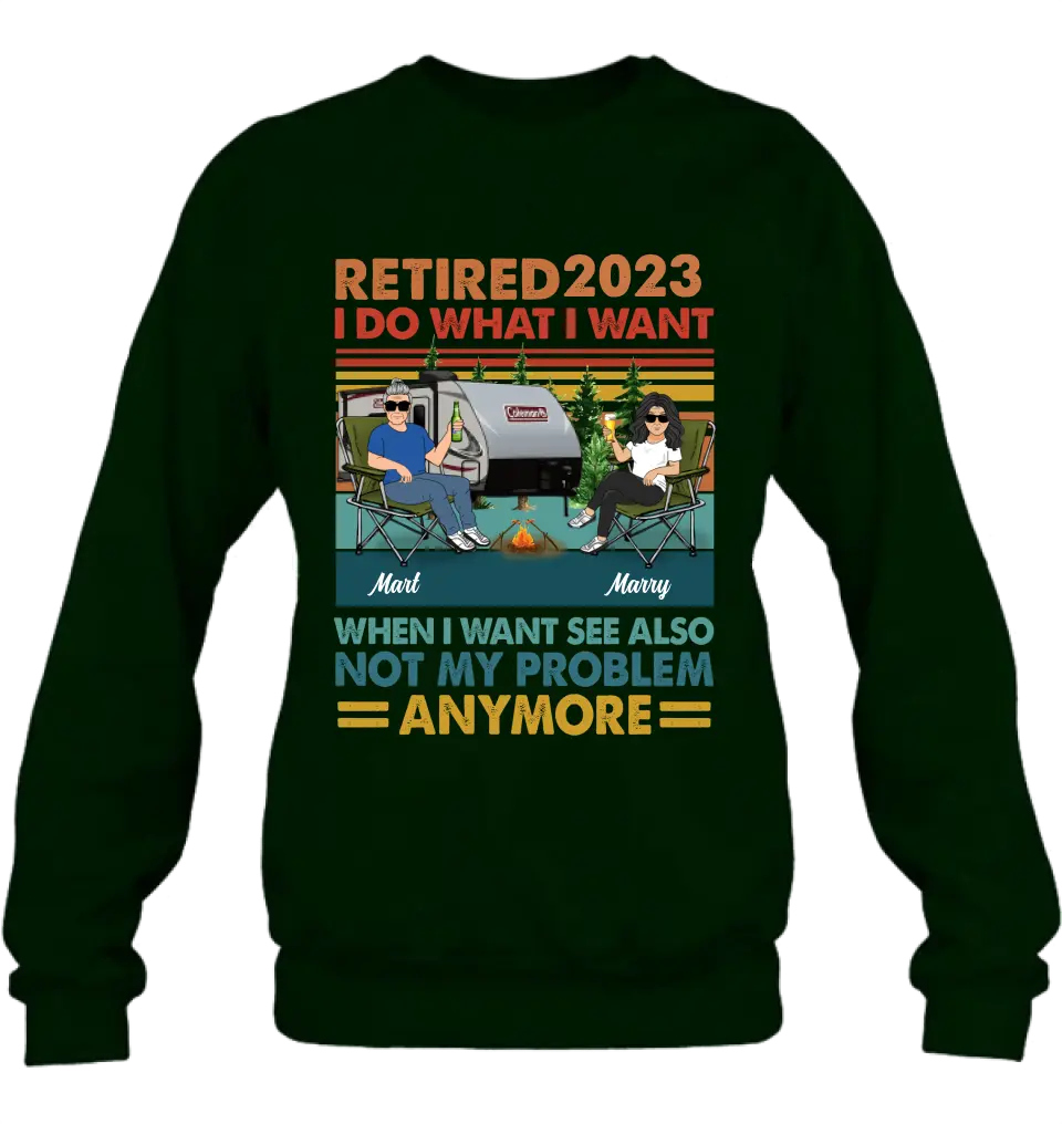 Personalized Couple Camping Shirt/Hoodie - Gift Idea For Camping Lovers/Couple - Retired 2023 I Do What I Want When I Want To See Also Not My Problem Anymore
