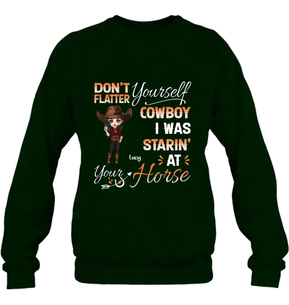 Personalized Horse Lover Shirt/Hoodie - Gift Idea for Horse Lovers - Don't Flatter Yourself CowBoy I Was Starin' At Your Horse