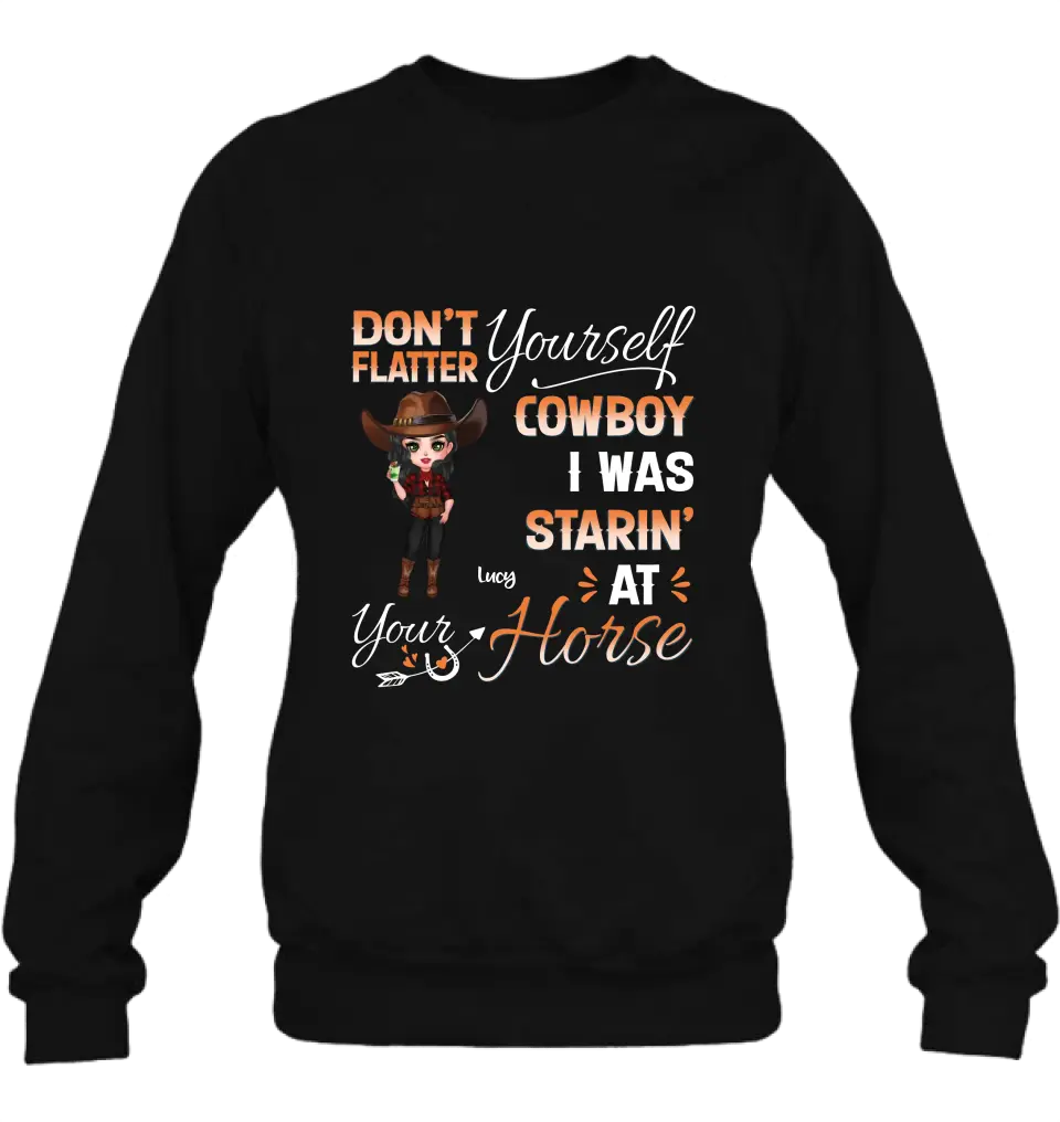 Personalized Horse Lover Shirt/Hoodie - Gift Idea for Horse Lovers - Don't Flatter Yourself CowBoy I Was Starin' At Your Horse