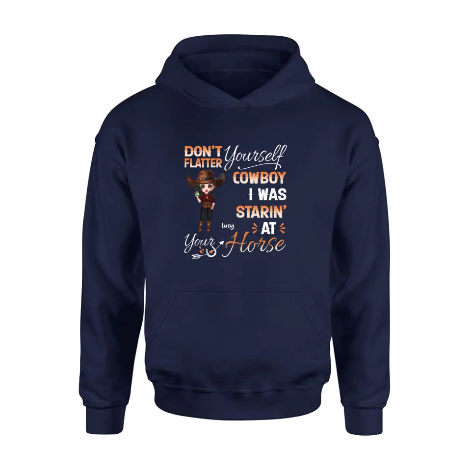 Personalized Horse Lover Shirt/Hoodie - Gift Idea for Horse Lovers - Don't Flatter Yourself CowBoy I Was Starin' At Your Horse