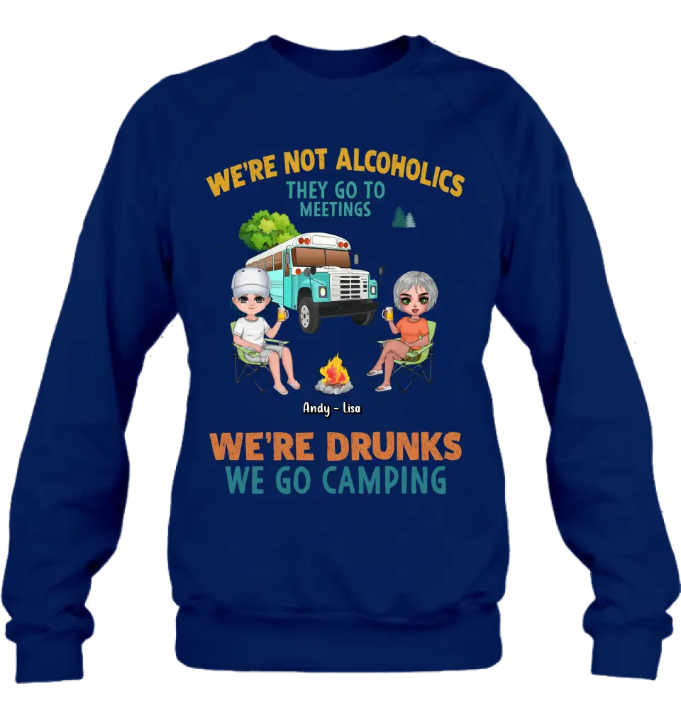 Personalized Camping Shirt/Hoodie - Up to 6 People - Gifts Idea for Friends/Camping Lovers - We're Not Alcoholics