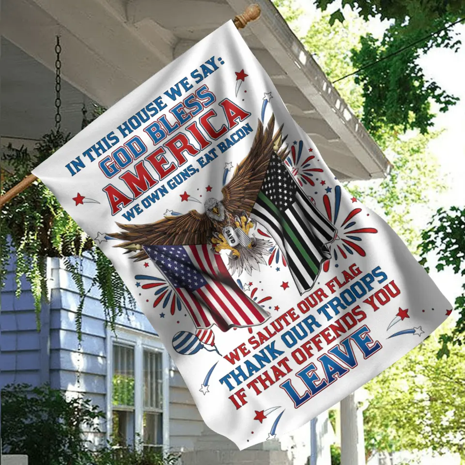 Personalized Independence Day Flag - Gift Idea For Independence Day/Veteran - In This House We Say God Bless America