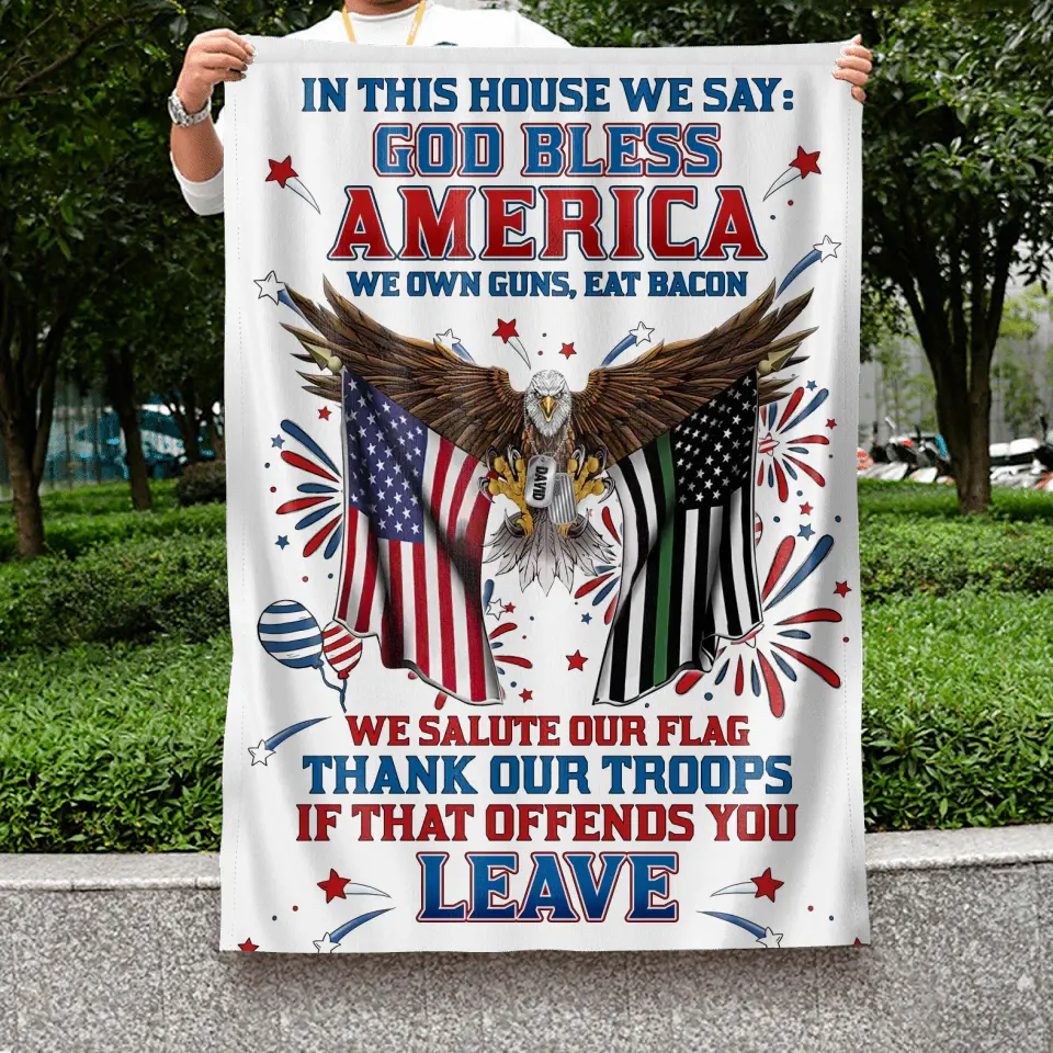 Personalized Independence Day Flag - Gift Idea For Independence Day/Veteran - In This House We Say God Bless America