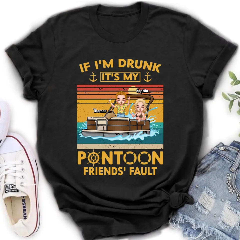 Personalized Pontoon Friends Shirt/Hoodie - Best Gift Idea For Pontoon Lovers/Friends - If I'm Drunk It's My Pontoon Friends' Fault